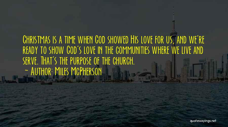 Miles McPherson Quotes: Christmas Is A Time When God Showed His Love For Us, And We're Ready To Show God's Love In The