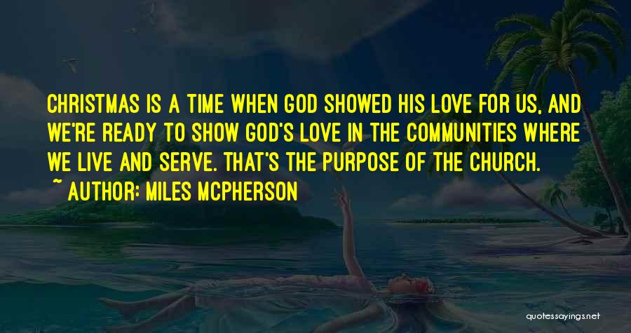 Miles McPherson Quotes: Christmas Is A Time When God Showed His Love For Us, And We're Ready To Show God's Love In The