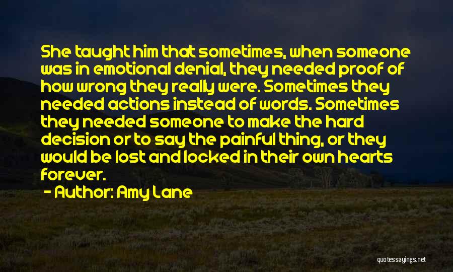 Amy Lane Quotes: She Taught Him That Sometimes, When Someone Was In Emotional Denial, They Needed Proof Of How Wrong They Really Were.