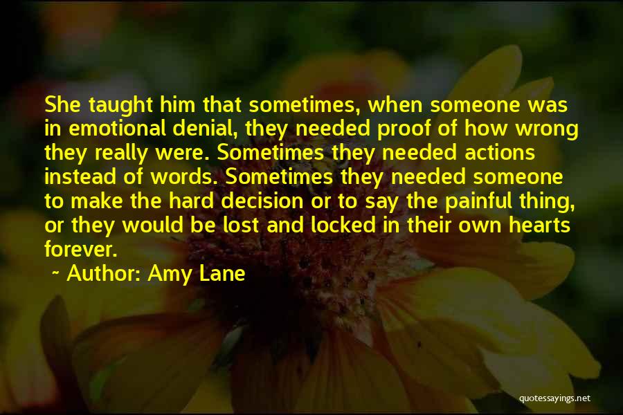 Amy Lane Quotes: She Taught Him That Sometimes, When Someone Was In Emotional Denial, They Needed Proof Of How Wrong They Really Were.