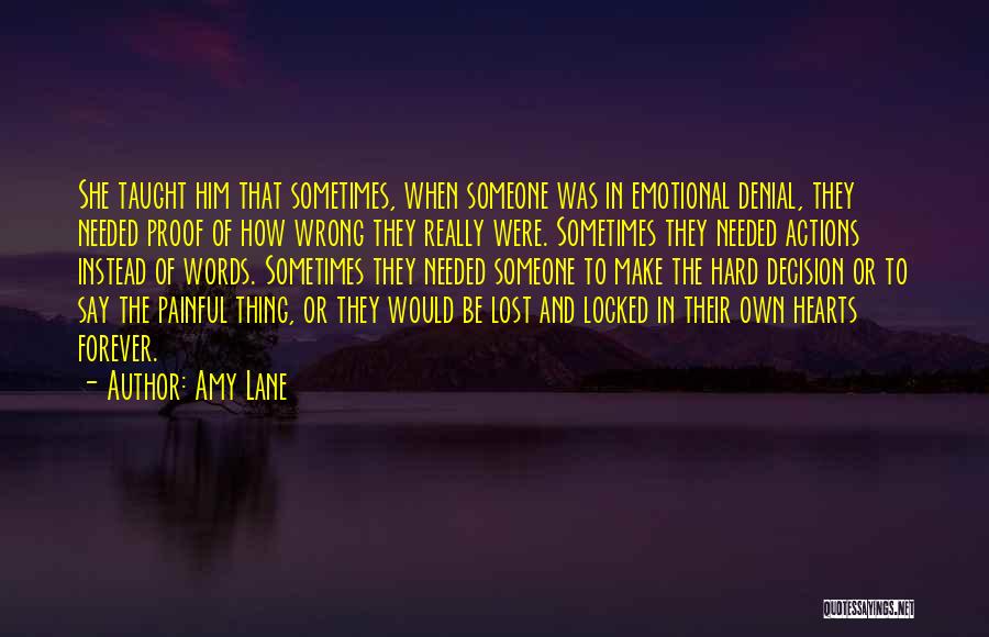 Amy Lane Quotes: She Taught Him That Sometimes, When Someone Was In Emotional Denial, They Needed Proof Of How Wrong They Really Were.