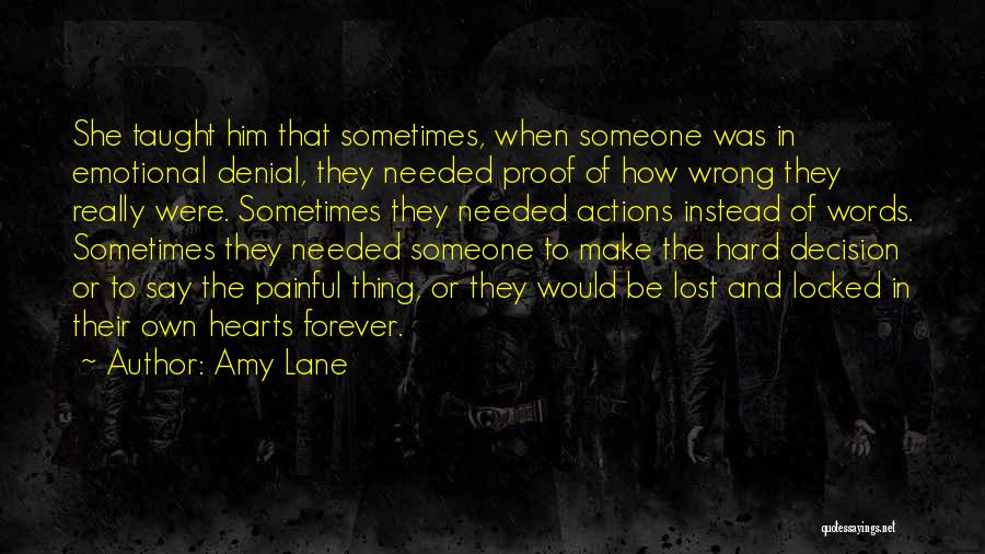 Amy Lane Quotes: She Taught Him That Sometimes, When Someone Was In Emotional Denial, They Needed Proof Of How Wrong They Really Were.