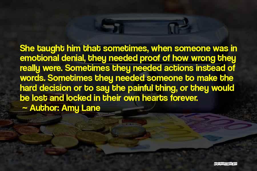 Amy Lane Quotes: She Taught Him That Sometimes, When Someone Was In Emotional Denial, They Needed Proof Of How Wrong They Really Were.