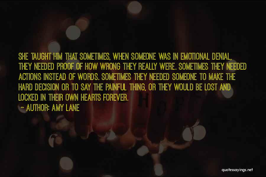 Amy Lane Quotes: She Taught Him That Sometimes, When Someone Was In Emotional Denial, They Needed Proof Of How Wrong They Really Were.