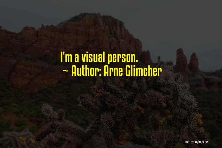 Arne Glimcher Quotes: I'm A Visual Person.