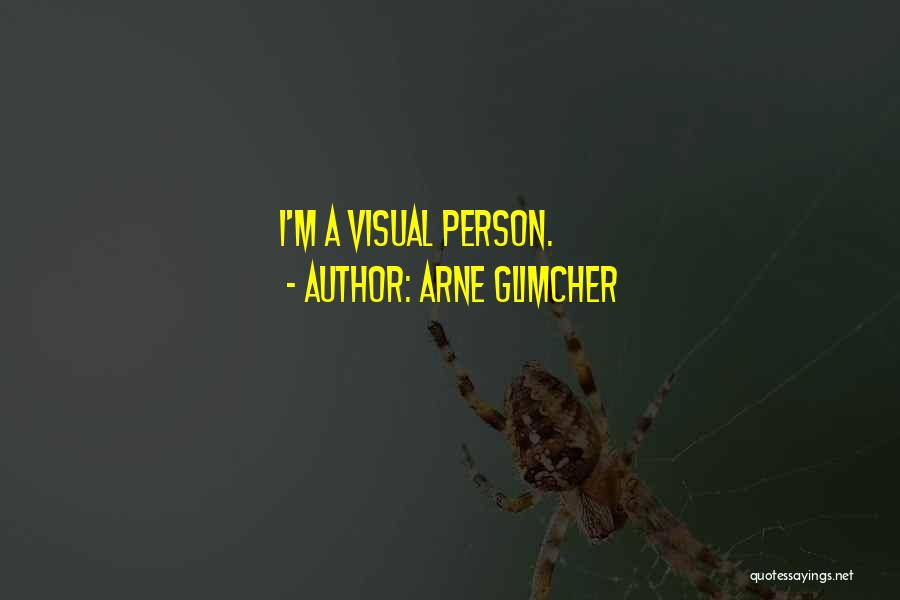Arne Glimcher Quotes: I'm A Visual Person.