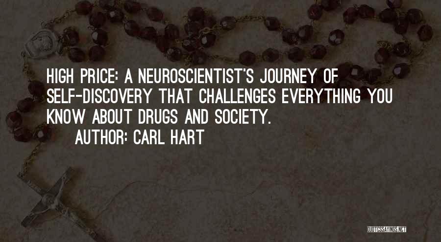 Carl Hart Quotes: High Price: A Neuroscientist's Journey Of Self-discovery That Challenges Everything You Know About Drugs And Society.
