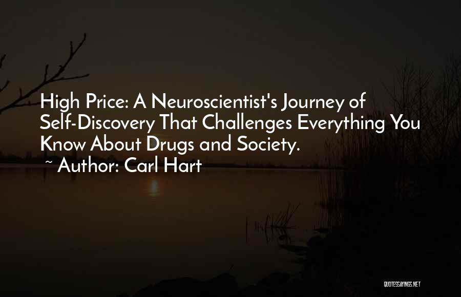 Carl Hart Quotes: High Price: A Neuroscientist's Journey Of Self-discovery That Challenges Everything You Know About Drugs And Society.