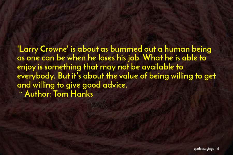 Tom Hanks Quotes: 'larry Crowne' Is About As Bummed Out A Human Being As One Can Be When He Loses His Job. What