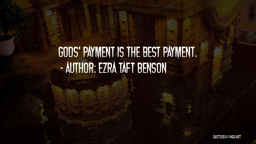 Ezra Taft Benson Quotes: Gods' Payment Is The Best Payment.