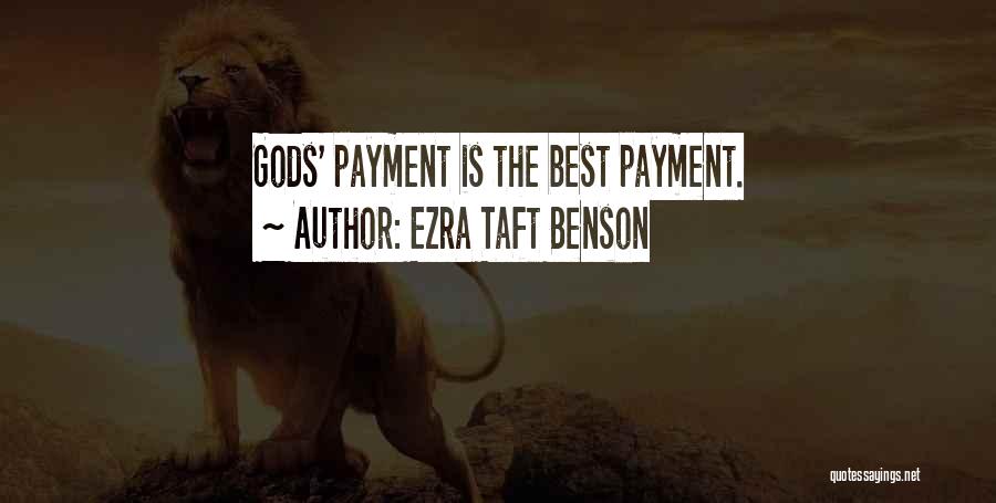 Ezra Taft Benson Quotes: Gods' Payment Is The Best Payment.