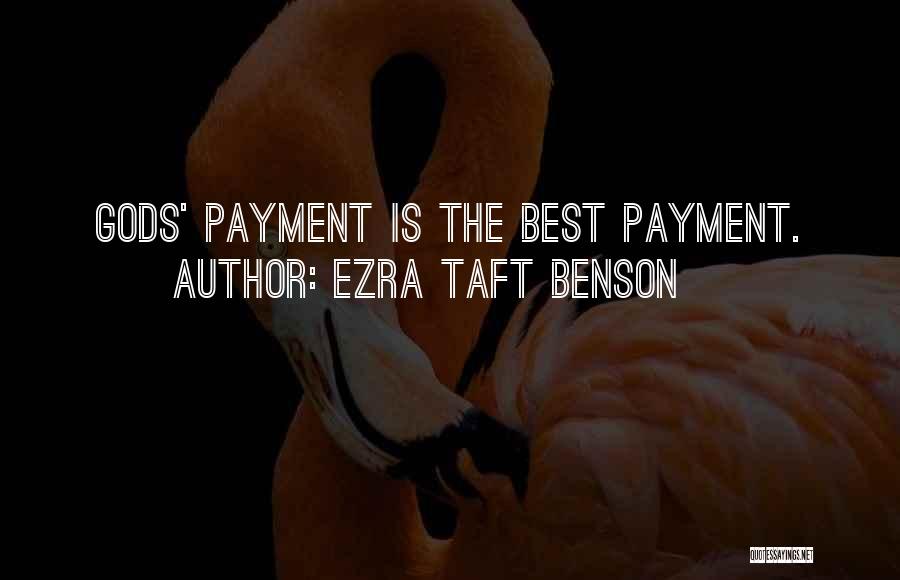 Ezra Taft Benson Quotes: Gods' Payment Is The Best Payment.