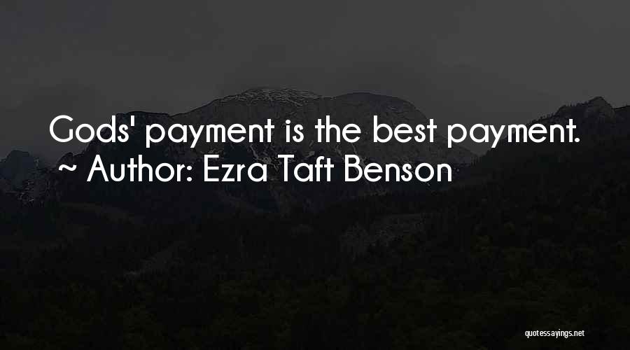 Ezra Taft Benson Quotes: Gods' Payment Is The Best Payment.