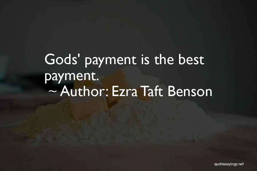 Ezra Taft Benson Quotes: Gods' Payment Is The Best Payment.