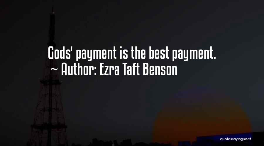 Ezra Taft Benson Quotes: Gods' Payment Is The Best Payment.