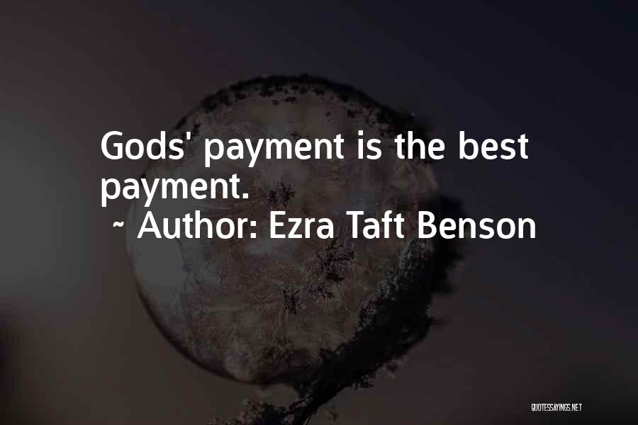Ezra Taft Benson Quotes: Gods' Payment Is The Best Payment.