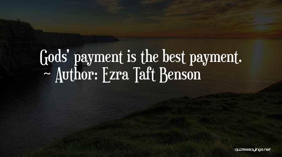 Ezra Taft Benson Quotes: Gods' Payment Is The Best Payment.