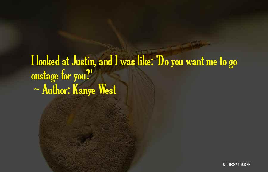 Kanye West Quotes: I Looked At Justin, And I Was Like: 'do You Want Me To Go Onstage For You?'