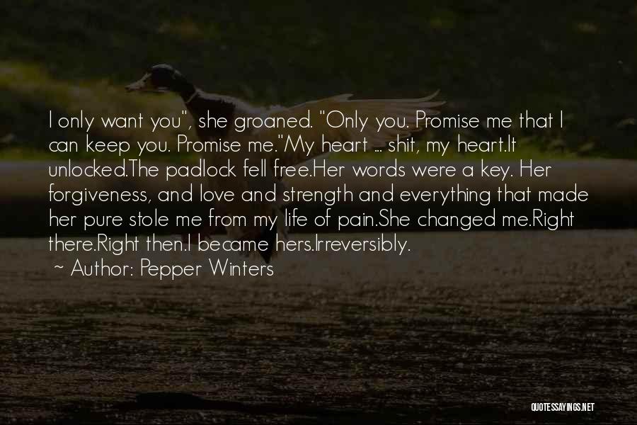 Pepper Winters Quotes: I Only Want You, She Groaned. Only You. Promise Me That I Can Keep You. Promise Me.my Heart ... Shit,