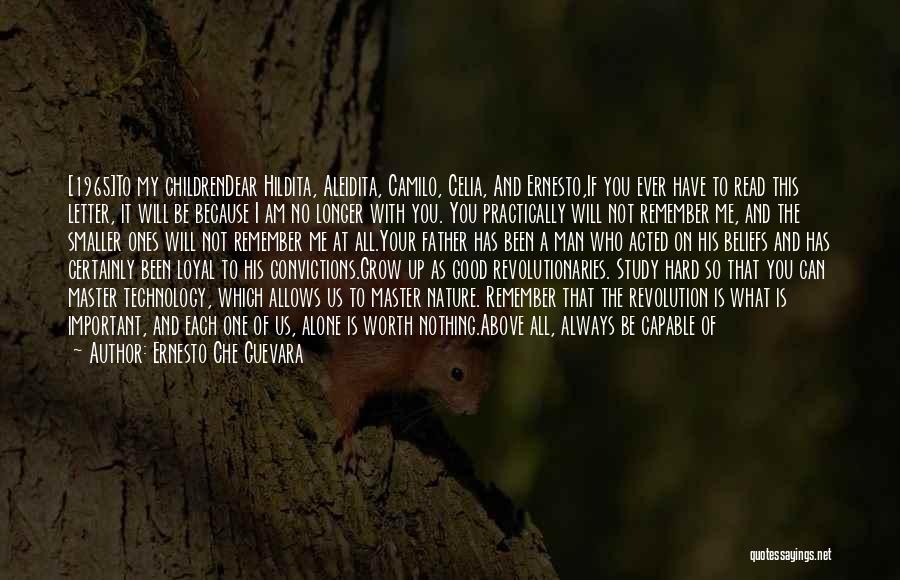 Ernesto Che Guevara Quotes: [1965]to My Childrendear Hildita, Aleidita, Camilo, Celia, And Ernesto,if You Ever Have To Read This Letter, It Will Be Because