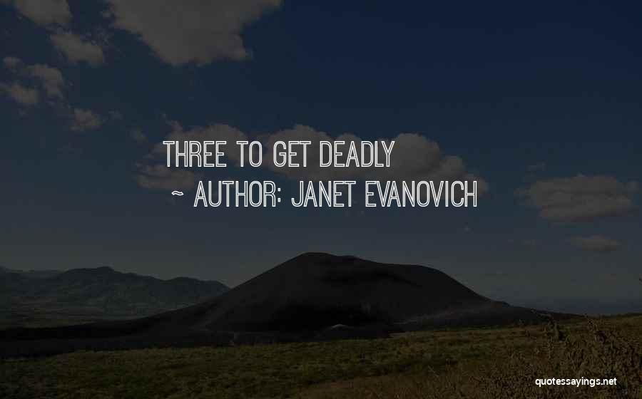 Janet Evanovich Quotes: Three To Get Deadly