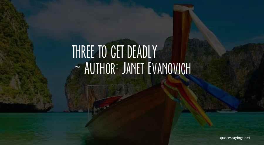 Janet Evanovich Quotes: Three To Get Deadly