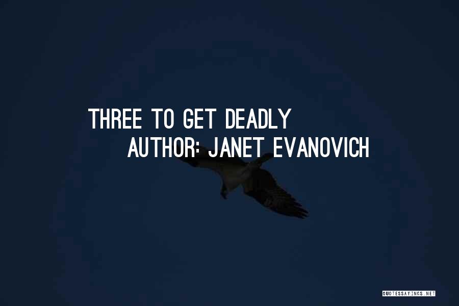 Janet Evanovich Quotes: Three To Get Deadly