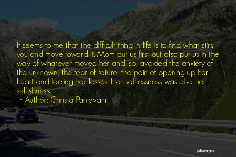 Christa Parravani Quotes: It Seems To Me That The Difficult Thing In Life Is To Find What Stirs You And Move Toward It.