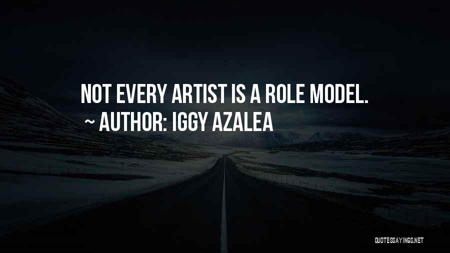 Iggy Azalea Quotes: Not Every Artist Is A Role Model.