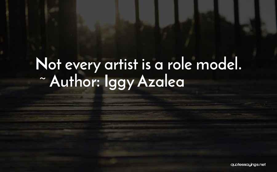 Iggy Azalea Quotes: Not Every Artist Is A Role Model.