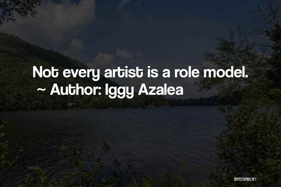Iggy Azalea Quotes: Not Every Artist Is A Role Model.