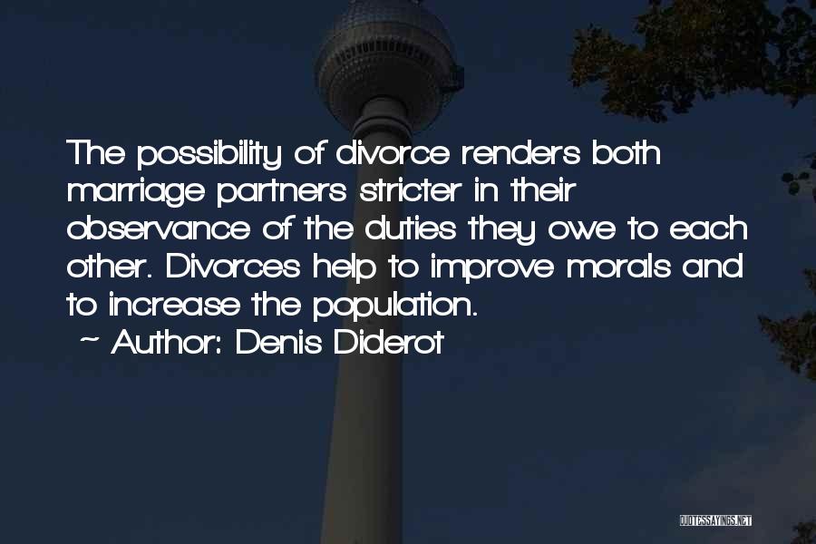 Denis Diderot Quotes: The Possibility Of Divorce Renders Both Marriage Partners Stricter In Their Observance Of The Duties They Owe To Each Other.