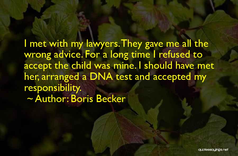 Boris Becker Quotes: I Met With My Lawyers. They Gave Me All The Wrong Advice. For A Long Time I Refused To Accept