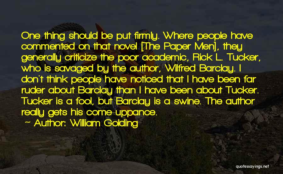 William Golding Quotes: One Thing Should Be Put Firmly. Where People Have Commented On That Novel [the Paper Men], They Generally Criticize The