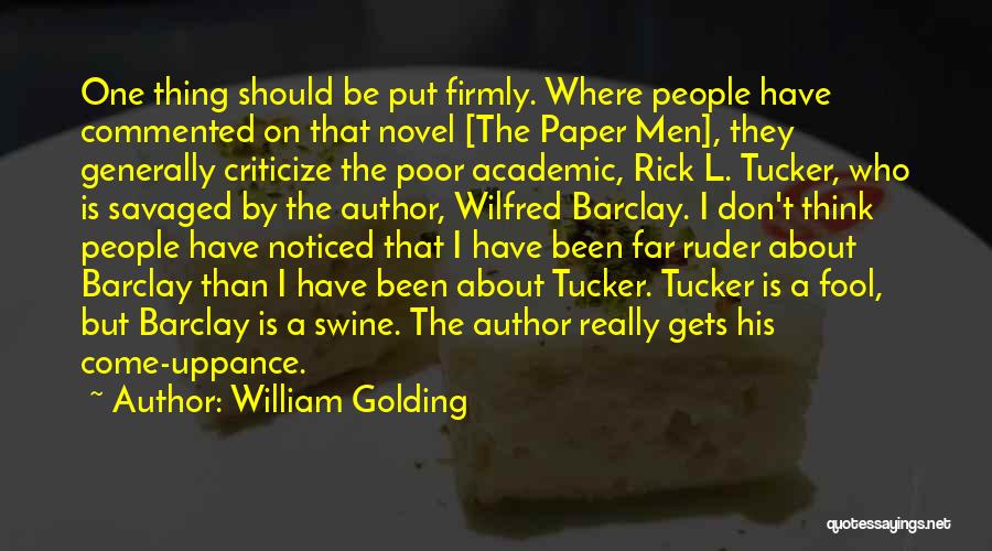 William Golding Quotes: One Thing Should Be Put Firmly. Where People Have Commented On That Novel [the Paper Men], They Generally Criticize The