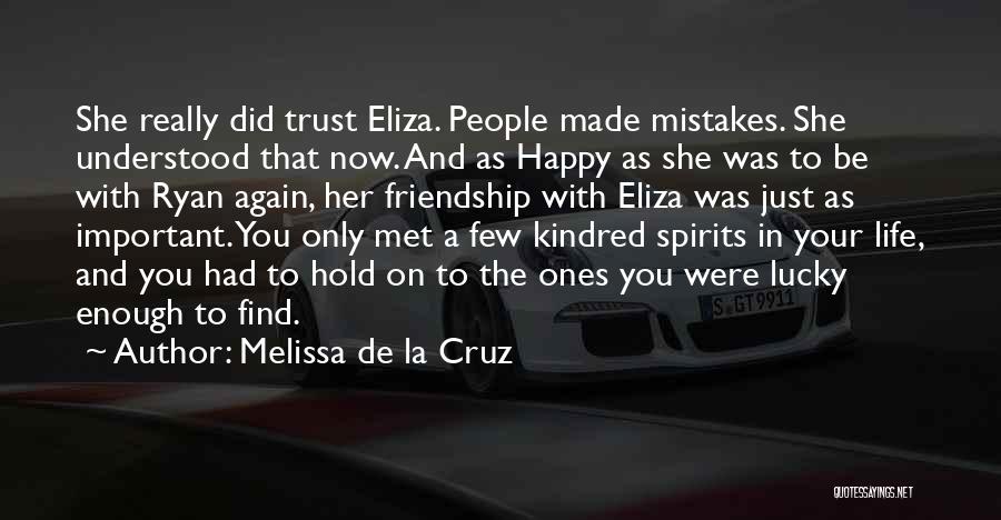 Melissa De La Cruz Quotes: She Really Did Trust Eliza. People Made Mistakes. She Understood That Now. And As Happy As She Was To Be