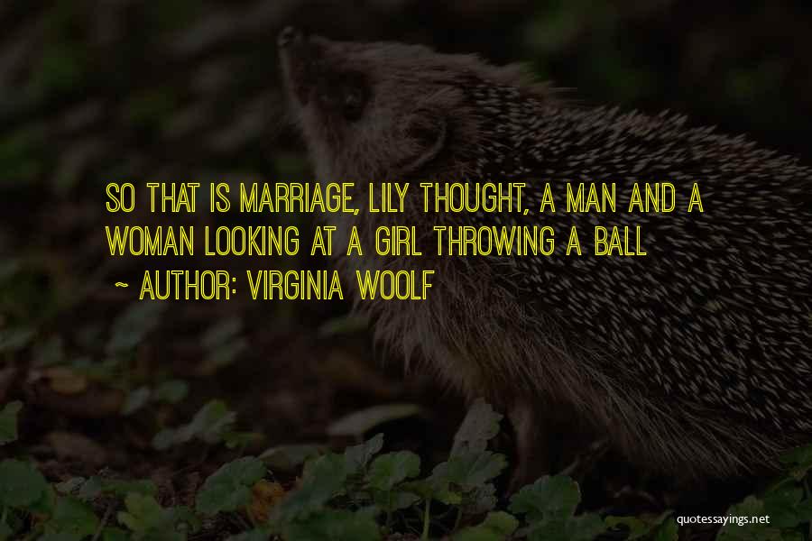Virginia Woolf Quotes: So That Is Marriage, Lily Thought, A Man And A Woman Looking At A Girl Throwing A Ball