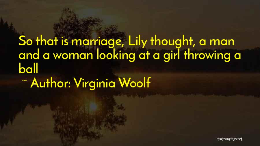 Virginia Woolf Quotes: So That Is Marriage, Lily Thought, A Man And A Woman Looking At A Girl Throwing A Ball