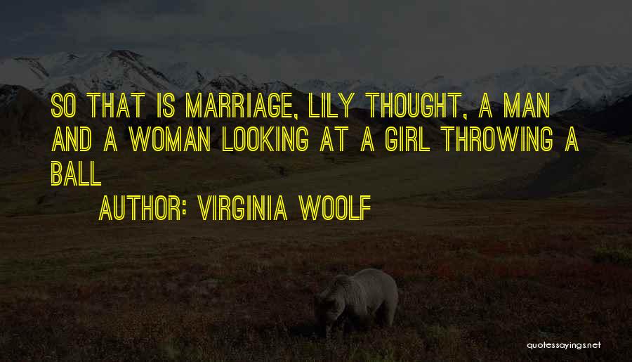 Virginia Woolf Quotes: So That Is Marriage, Lily Thought, A Man And A Woman Looking At A Girl Throwing A Ball