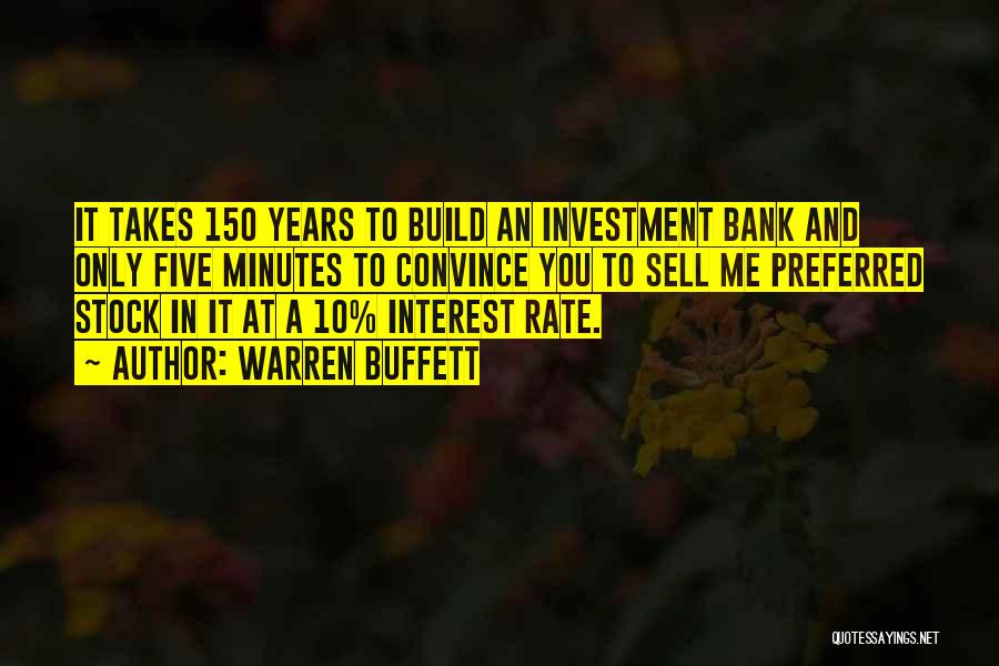 Warren Buffett Quotes: It Takes 150 Years To Build An Investment Bank And Only Five Minutes To Convince You To Sell Me Preferred