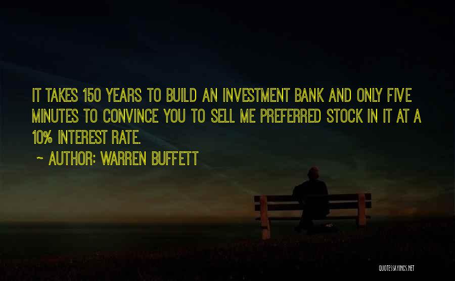 Warren Buffett Quotes: It Takes 150 Years To Build An Investment Bank And Only Five Minutes To Convince You To Sell Me Preferred