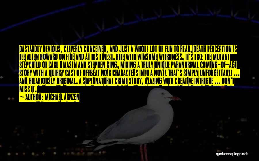 Michael Arnzen Quotes: Dastardly Devious, Cleverly Conceived, And Just A Whole Lot Of Fun To Read, Death Perception Is Lee Allen Howard On