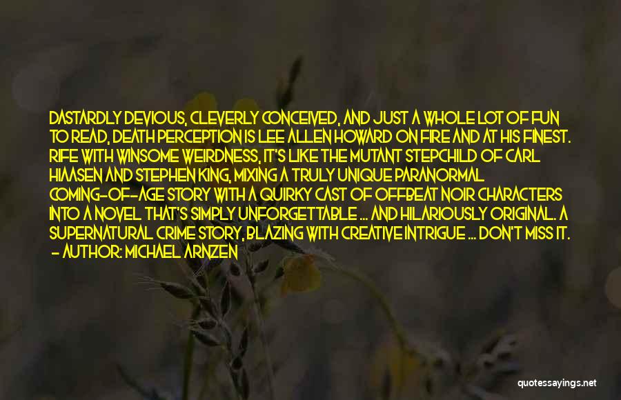 Michael Arnzen Quotes: Dastardly Devious, Cleverly Conceived, And Just A Whole Lot Of Fun To Read, Death Perception Is Lee Allen Howard On