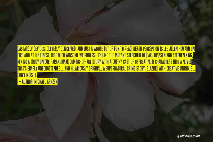 Michael Arnzen Quotes: Dastardly Devious, Cleverly Conceived, And Just A Whole Lot Of Fun To Read, Death Perception Is Lee Allen Howard On