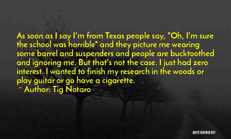 Tig Notaro Quotes: As Soon As I Say I'm From Texas People Say, Oh, I'm Sure The School Was Horrible And They Picture