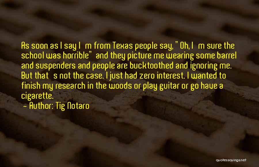 Tig Notaro Quotes: As Soon As I Say I'm From Texas People Say, Oh, I'm Sure The School Was Horrible And They Picture