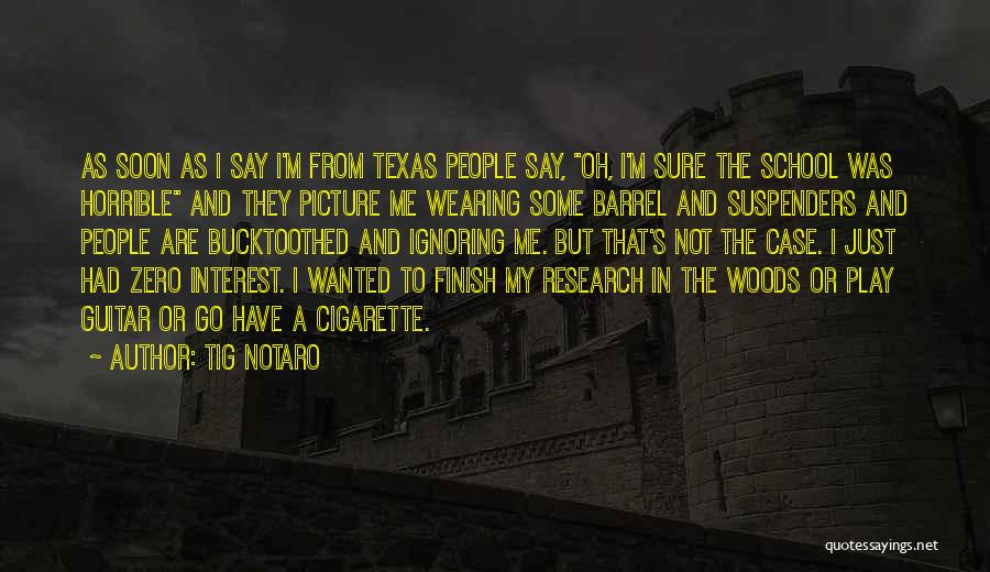 Tig Notaro Quotes: As Soon As I Say I'm From Texas People Say, Oh, I'm Sure The School Was Horrible And They Picture