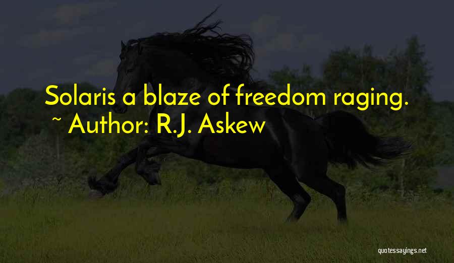 R.J. Askew Quotes: Solaris A Blaze Of Freedom Raging.