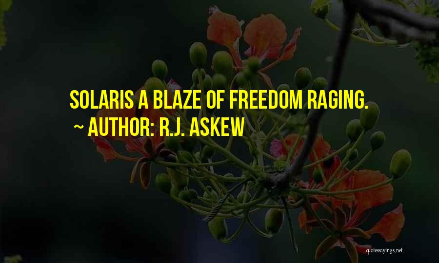 R.J. Askew Quotes: Solaris A Blaze Of Freedom Raging.