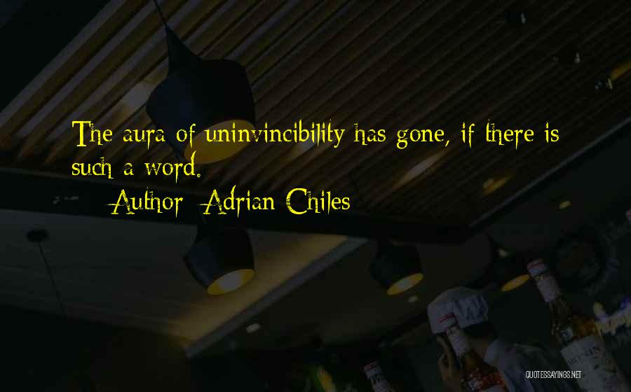 Adrian Chiles Quotes: The Aura Of Uninvincibility Has Gone, If There Is Such A Word.